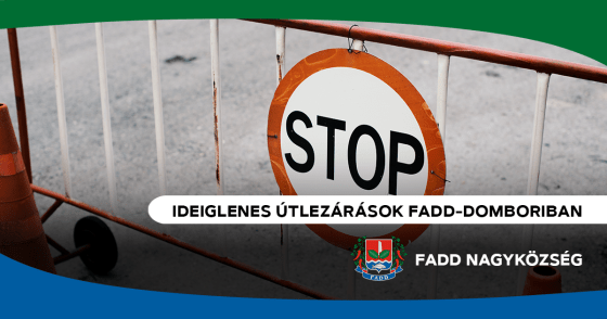 Ideiglenes útlezárások Fadd-Domboriban